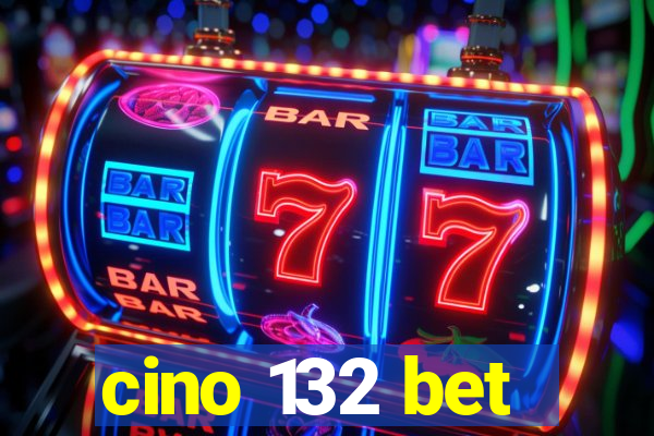 cino 132 bet